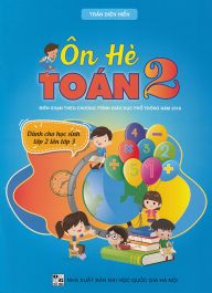 Ôn hè Toán 2 - Dành cho học sinh lớp 2 lên lớp 3 (Biên soạn theo chương trình GDPT 2018)