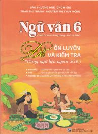 Ngữ văn 6 -  Đề ôn luyện và kiểm tra (dùng ngữ liệu ngoài SGK)