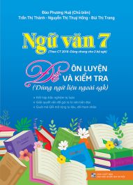 Ngữ văn 7 -  Đề ôn luyện và kiểm tra (dùng ngữ liệu ngoài SGK)