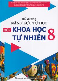 Sách - Bồi dưỡng năng lực tự học môn Khoa học tự nhiên 8