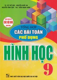 Sách - Tổng hợp các bài toán phổ dụng Hình học 9 (Dùng chung cho các bộ sgk hiện hành)